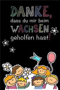 Danke, dass du mir beim Wachsen geholfen hast