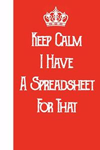 Keep Calm I've Got A Spreadsheet For That
