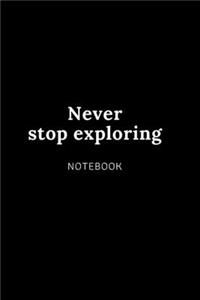 Never stop exploring NOTEBOOK