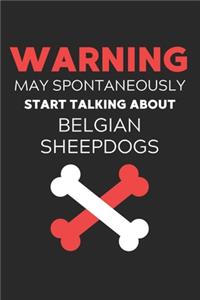 Warning May Spontaneously Start Talking About Belgian Sheepdogs
