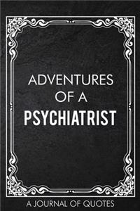 Adventures of A Psychiatrist