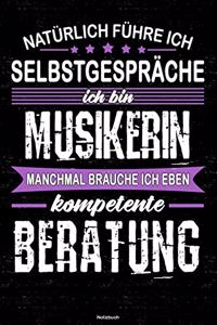 Natürlich führe ich Selbstgespräche ich bin Musikerin manchmal brauche ich eben kompetente Beratung Notizbuch