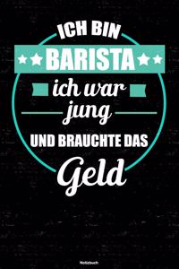 Ich bin Barista ich war jung und brauchte das Geld Notizbuch
