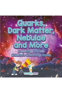 Quarks, Dark Matter, Nebulae and More - Cosmology for Kids - Children's Cosmology Books
