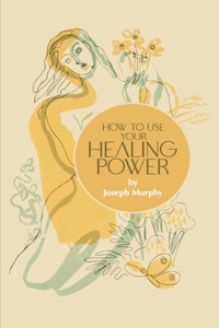 How to Use Your Healing Power