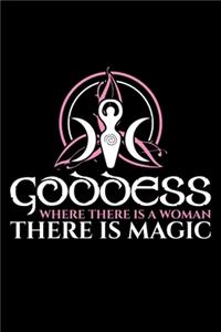 Goddess Where There Is Woman There Is Magic