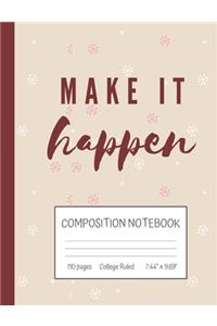 Make It Happen Composition Notebook