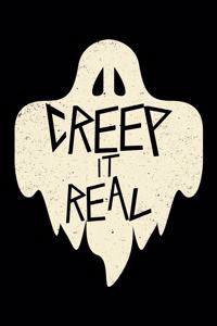 Creep It Real