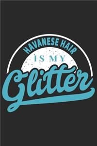 Havanese Hair Is My Glitter