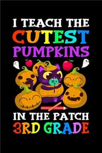 I Teach The Cutest Pumpkin In the Patch 3rd Grade