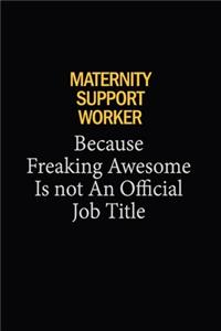 Maternity Support Worker Because Freaking Awesome Is Not An Official Job Title