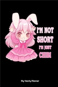 I'm Not Short I'm Just Chibi Anime Yearly Planner: Anime Manga Comic Daily Weekly Monthly Academic Planner & Organizer - To Do's And Goals Calendar - Class Shedule For Student