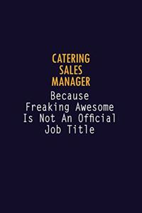 Catering Sales Manager Because Freaking Awesome is not An Official Job Title