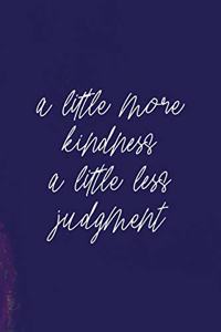 A Little More Kindness A Little Less Judgment