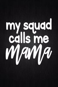 My Squad Calls Me Mama