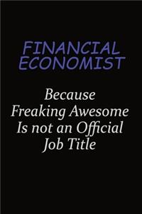 Financial economist Because Freaking Awesome Is Not An Official Job Title