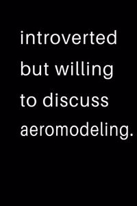 Introverted But Willing To Discuss Aeromodeling