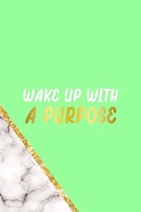 Wake Up With A Purpose