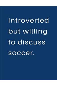 Introverted But Willing To Discuss Soccer