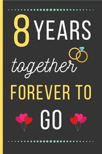 8 Years Together Forever To Go