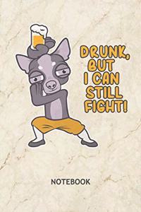 Drunk But I Can Still Fight