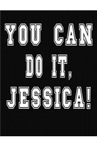You Can Do It, Jessica!