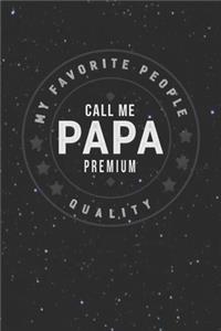 My Favorite People Call Me Papa Premium Quality