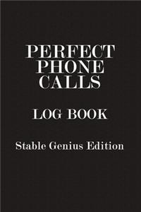 Perfect Phone Calls Log Book Stable Genius Edition