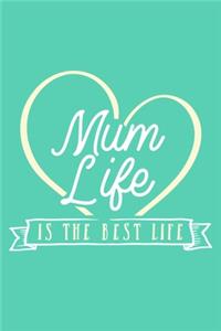 Mum Life Is The Best Life: Blank Lined Notebook Journal: Mothers Mommy Gift Journal 6x9 - 110 Blank Pages - Plain White Paper - Soft Cover Book