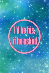 I'd Be His, If He Asked