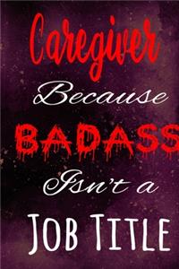 Caregiver Because Badass Isn't a Job Title