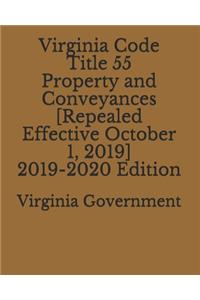 Virginia Code Title 55 Property and Conveyances [Repealed Effective October 1, 2019] 2019-2020 Edition