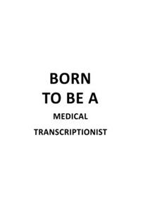 Born To Be A Medical Transcriptionist