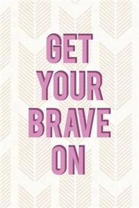 Get Your Brave On