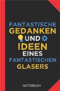 Fantastische Gedanken eines Glasers