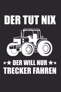 Der tut nix der will nur Trecker fahren: Landwirt & Bauer Notizbuch 6'x9' Kalender Geschenk für Dorfkind & Traktor Liebhaber