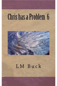 Chris has a Problem 6