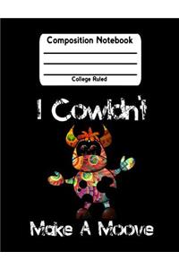 I Cowldn't Make A Moove