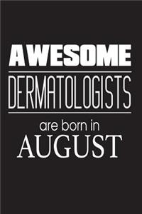 Awesome Dermatologists Are Born In August