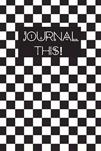 Journal This!: 6x9 lined journal, diary notebook, black checkered