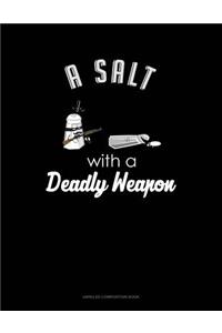 A Salt with a Deadly Weapon