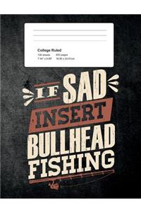 If Sad Insert Bullhead Fishing