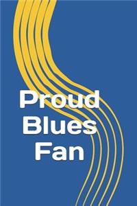 Proud Blues Fan: A Sports Themed Unofficial NHL Notebook for Your Everyday Needs