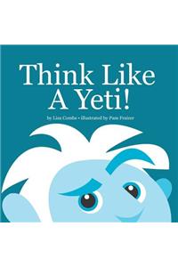 Think Like A Yeti