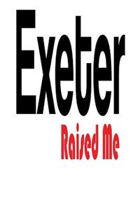 Exeter Raised Me: 6x9 College Ruled Line Paper 150 Pages