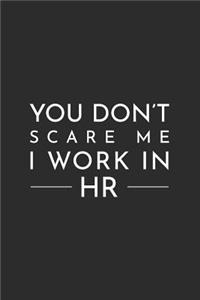 You Don't Scare Me I Work in HR