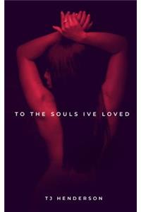 To the Souls I've Loved