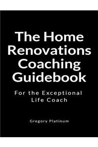 The Home Renovations Coaching Guidebook