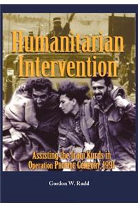 Humanitarian Intervention Assisting the Iraqi Kurds in Operation PROVIDE COMFORT, 1991