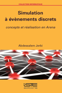 Simulation Ã Ã(c)Vènements Discrets: Concepts Et Rã(c)Alisation En Arena